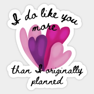 I do like you more than I originally planned. Black Font Sticker